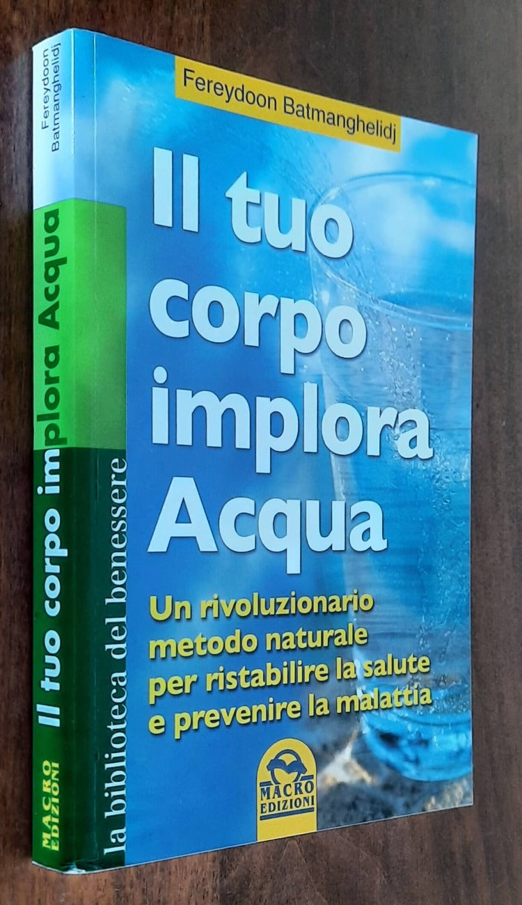 Il tuo corpo implora l’acqua. Un rivoluzionario metodo naturale per ristabilire la salute e prevenire la malattia