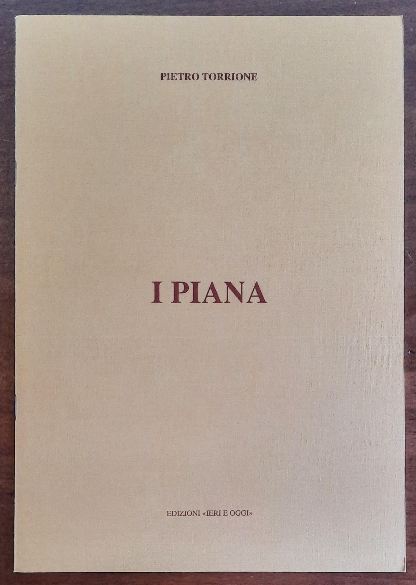 I Piana - di Pietro Torrione - Edizioni Ieri E Oggi