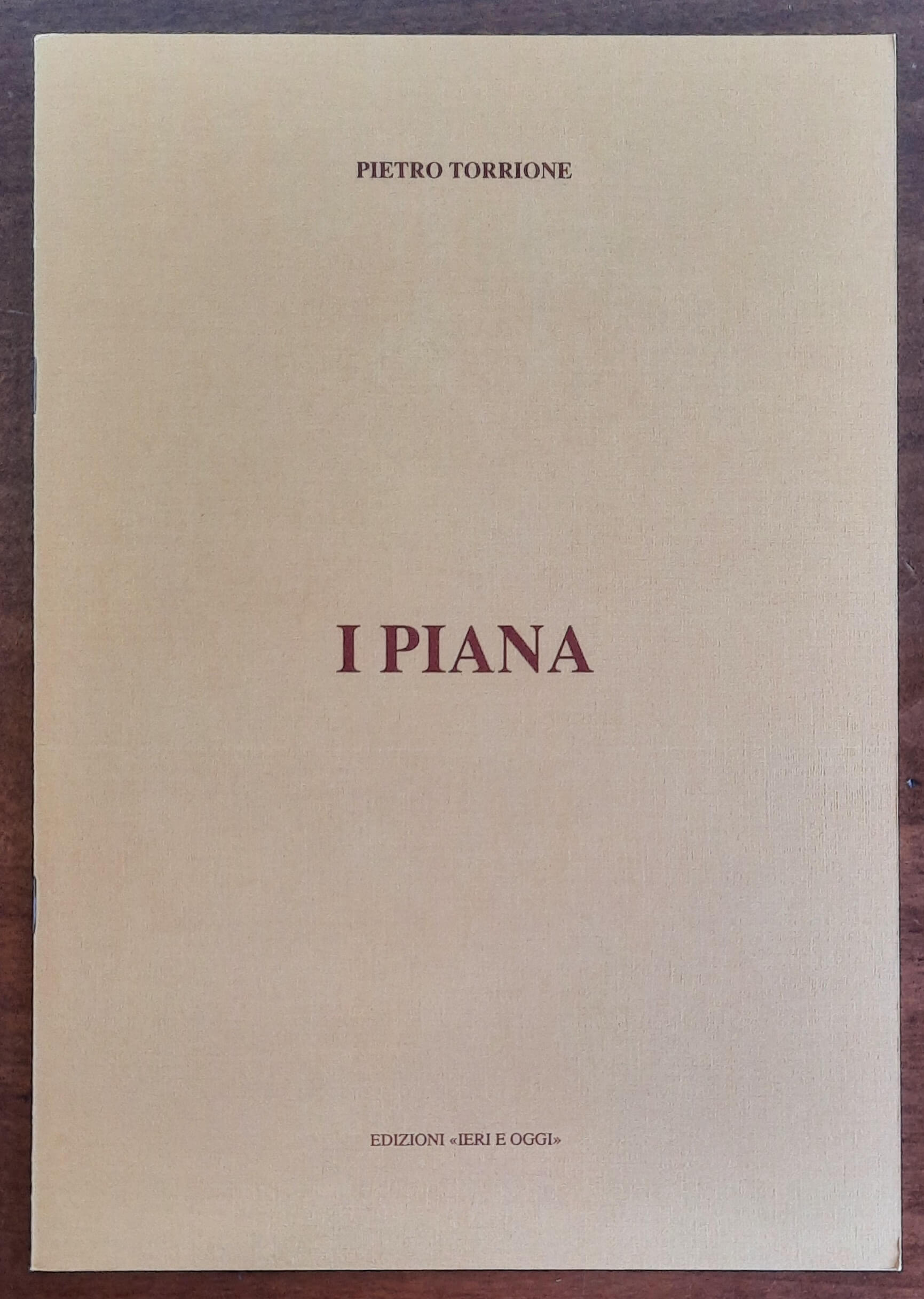 I Piana - di Pietro Torrione - Edizioni Ieri E Oggi