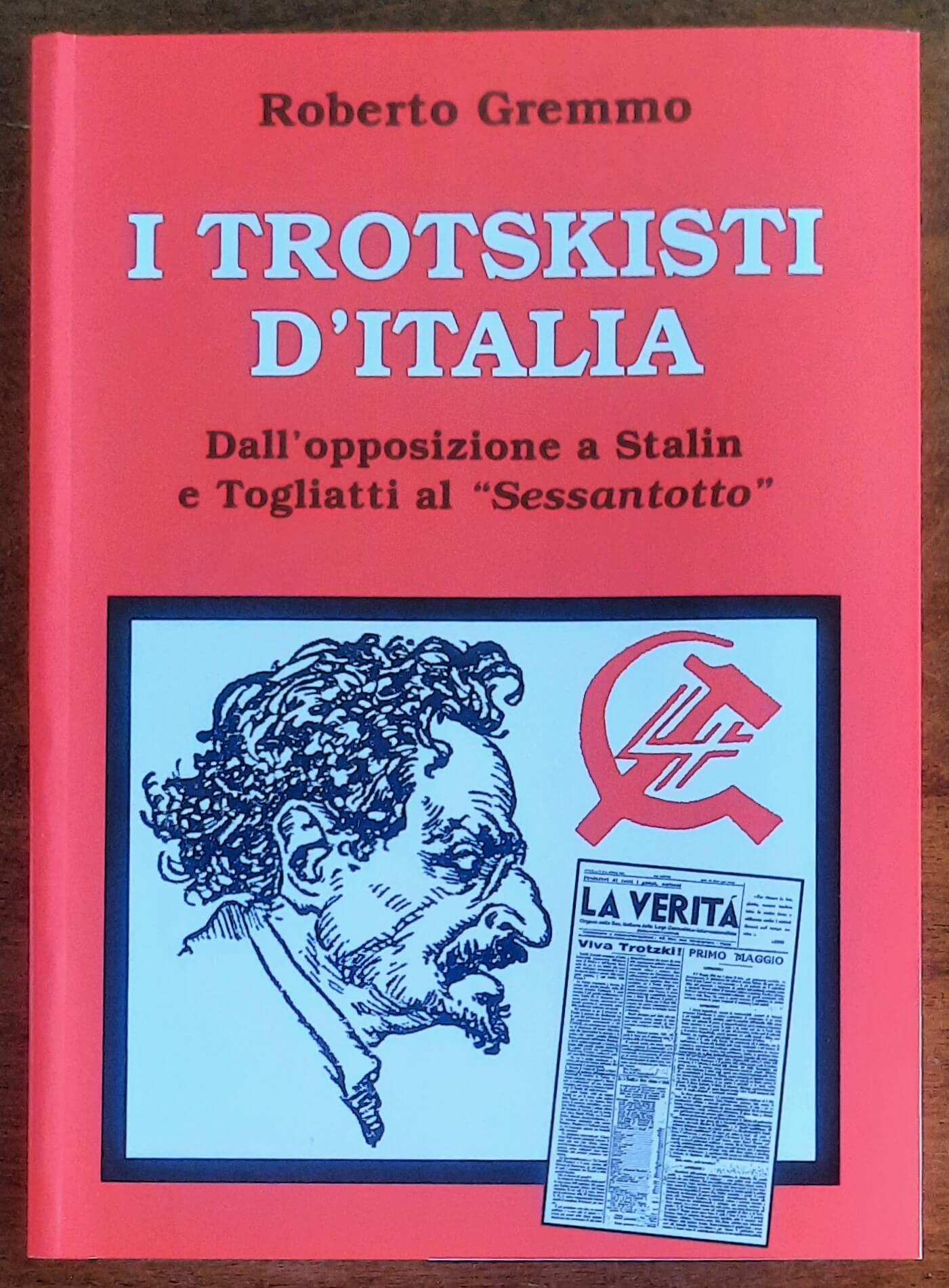 I Trotskisti d’Italia. Dall’opposizione a Stalin e Togliatti al «Sessantotto»