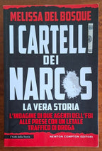 I cartelli dei Narcos. La vera storia. L'indagine di due agenti dell'FBI alla prese con un letale traffico di droga