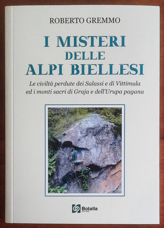 I misteri delle Alpi Biellesi. Le civiltà perdute dei Salassi e di Vittimula ed i monti sacri di Graja e dell’Urupa pagana