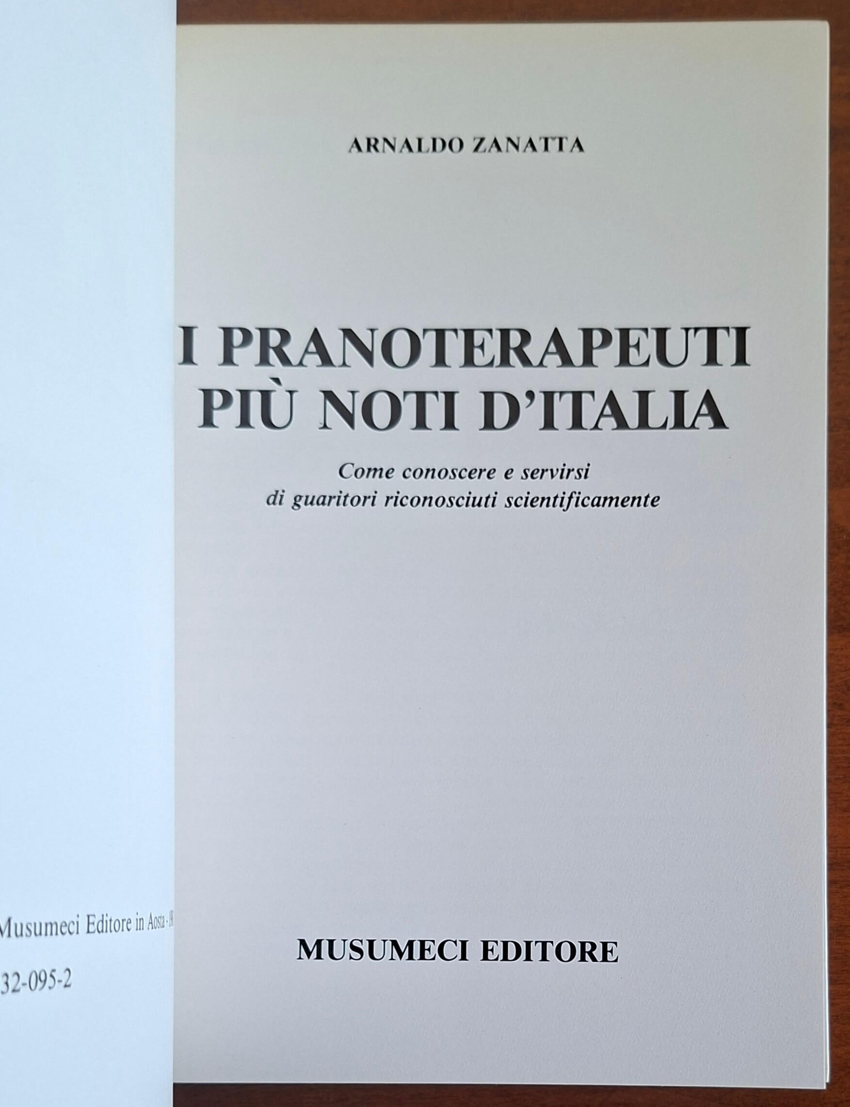 I pranoterapeuti più noti d'Italia. Come conoscere e servirsi di guaritori riconosciuti scientificamente - Vol. 01