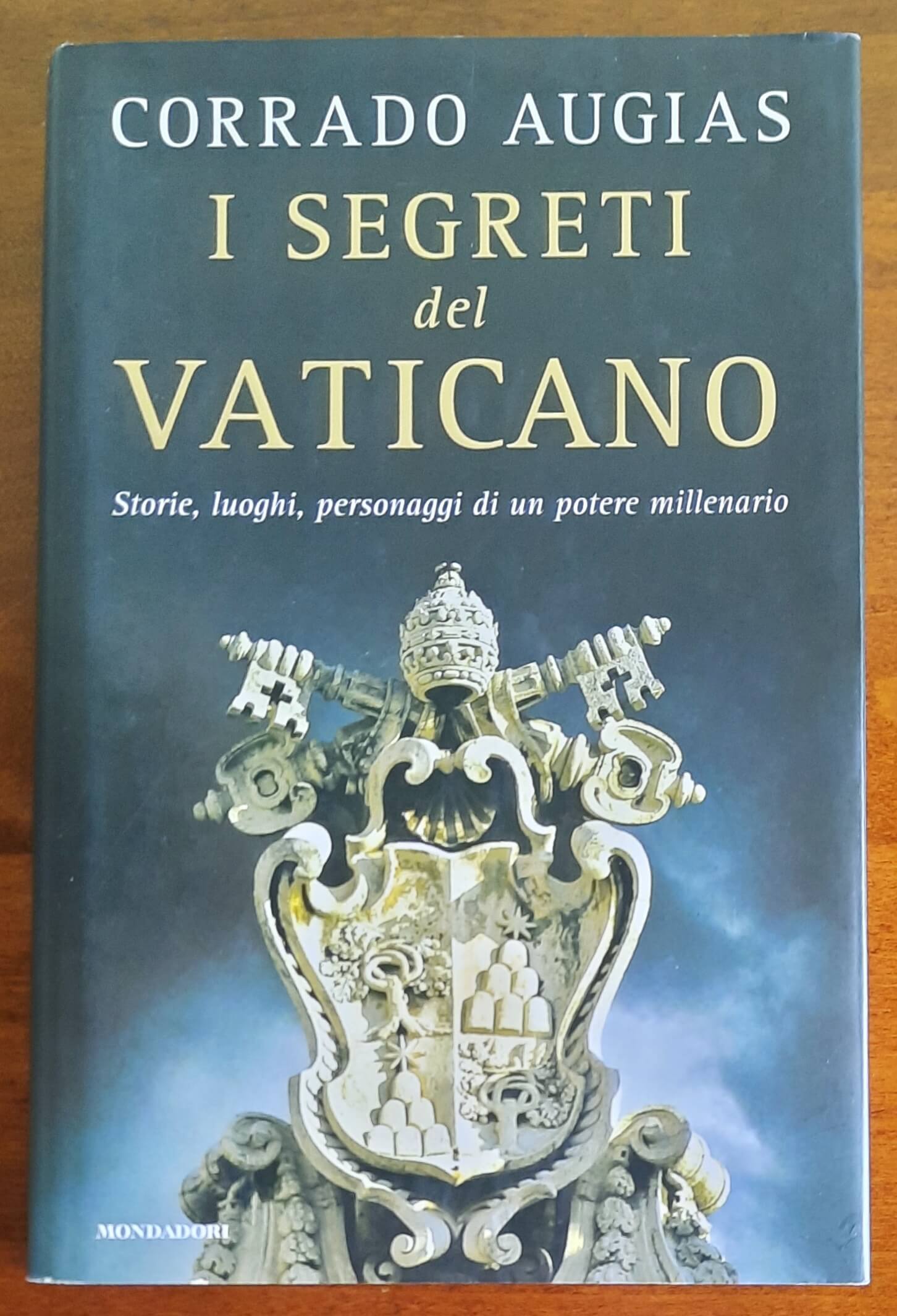 I segreti del Vaticano. Storie, luoghi, personaggi di un potere millenario