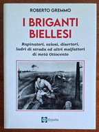 I briganti biellesi. Rapinatori, oziosi, disertori, ladri di strada ed altri malfattori di metà Ottocento