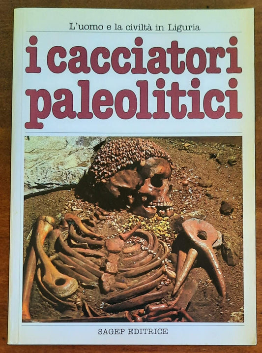 I cacciatori paleolitici. L’uomo e la civiltà in Liguria