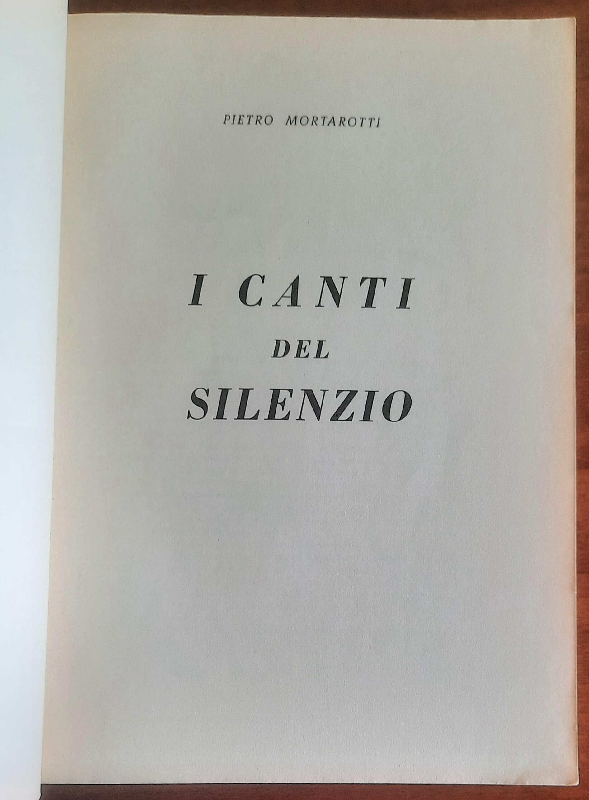 I canti del silenzio - di Pietro Mortarotti - Tipolinotipia Zanfa