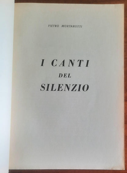 I canti del silenzio - di Pietro Mortarotti - Tipolinotipia Zanfa