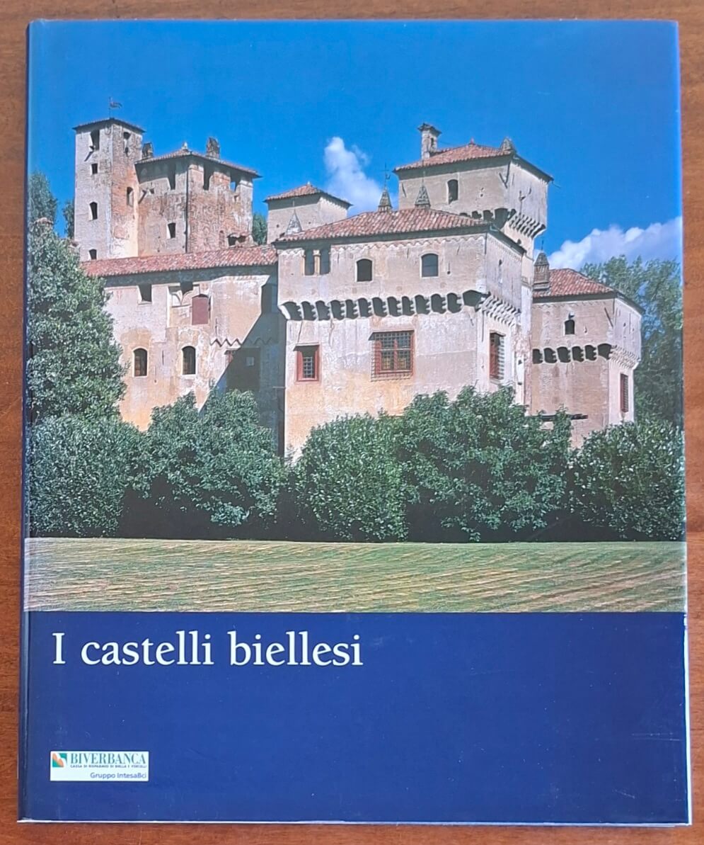 I castelli biellesi - Luigi Spina - Biverbanca Silvana Editoriale