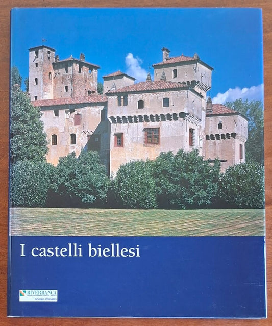I castelli biellesi - Luigi Spina - Biverbanca Silvana Editoriale
