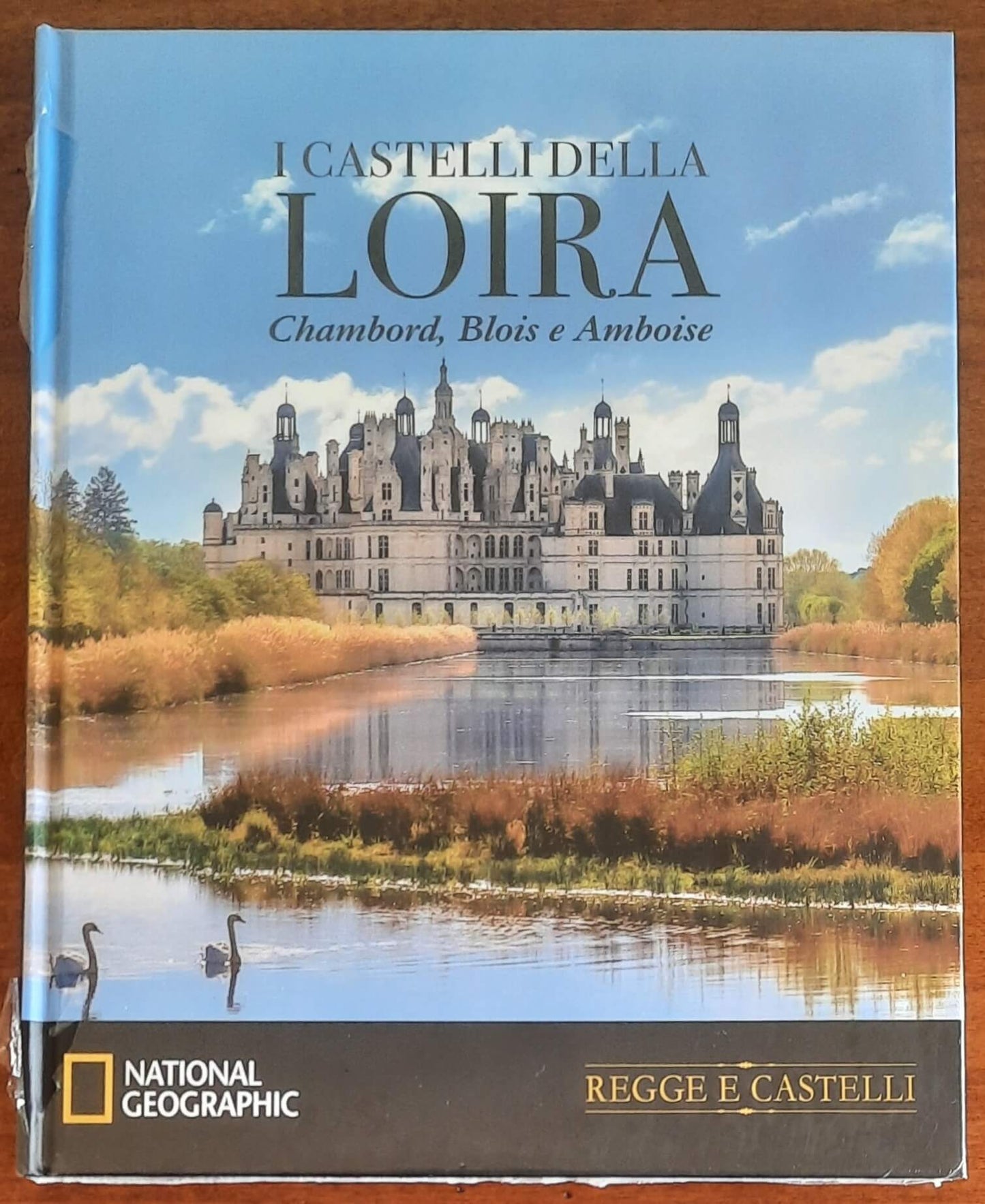 I castelli della Loira. Chambord, Blois e Amboise - National Geographic