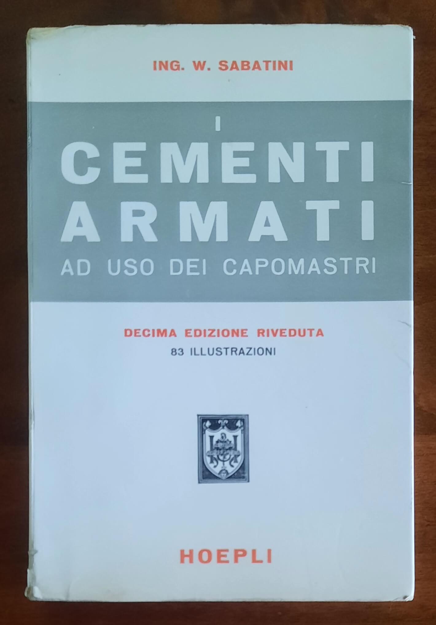 I cementi armati ad uso dei capomastri - Washington Sabatini - Hoepli