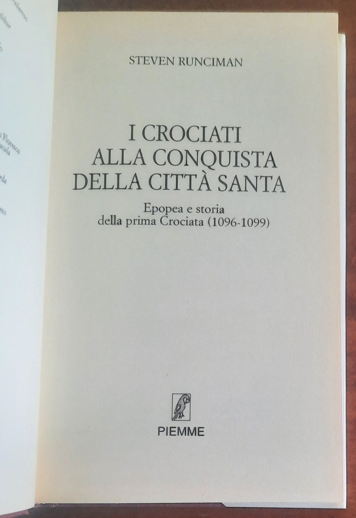 I crociati alla conquista della città santa. Epopea e storia della prima Crociata (1096-1099)