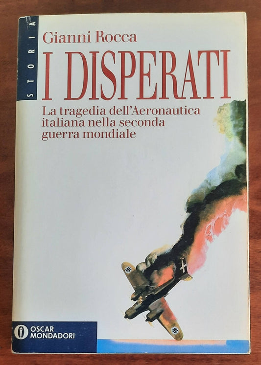 I disperati. La tragedia dell’Aeronautica italiana nella seconda guerra mondiale