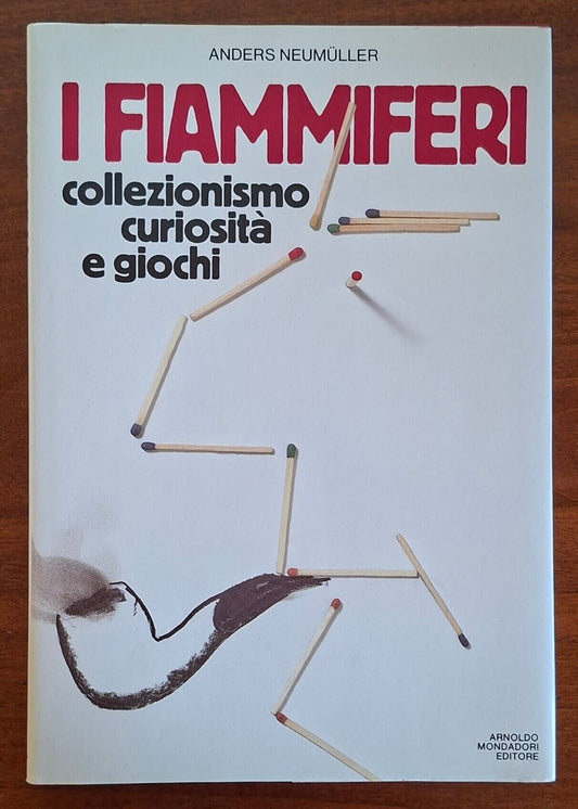I fiammiferi. Collezionismo, curiosità e giochi