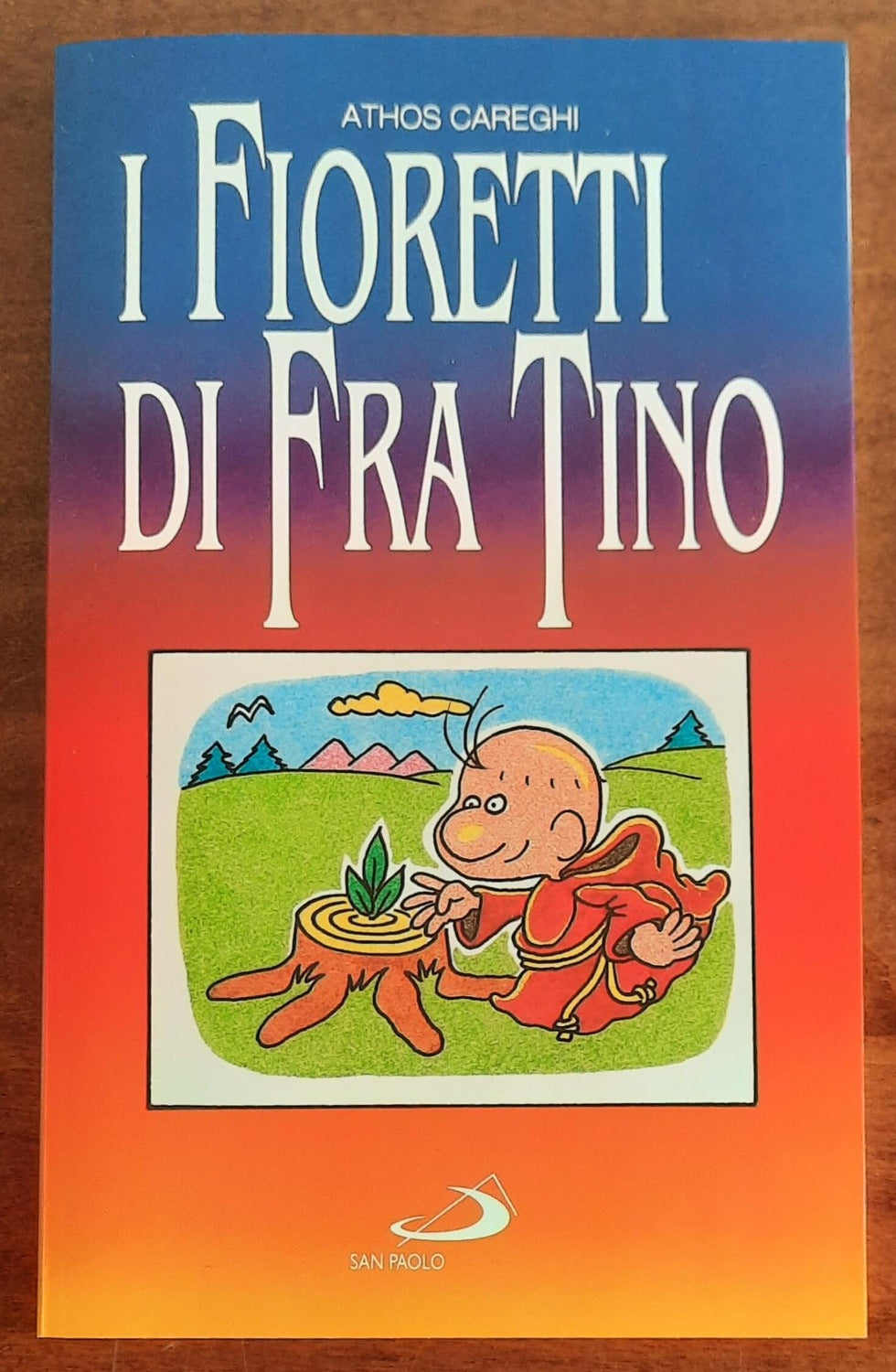 I fioretti di fra Tino. Piccola antologia di francescana ingenuità