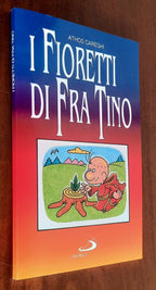I fioretti di fra Tino. Piccola antologia di francescana ingenuità