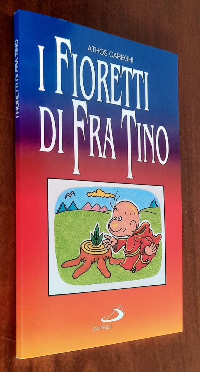 I fioretti di fra Tino. Piccola antologia di francescana ingenuità