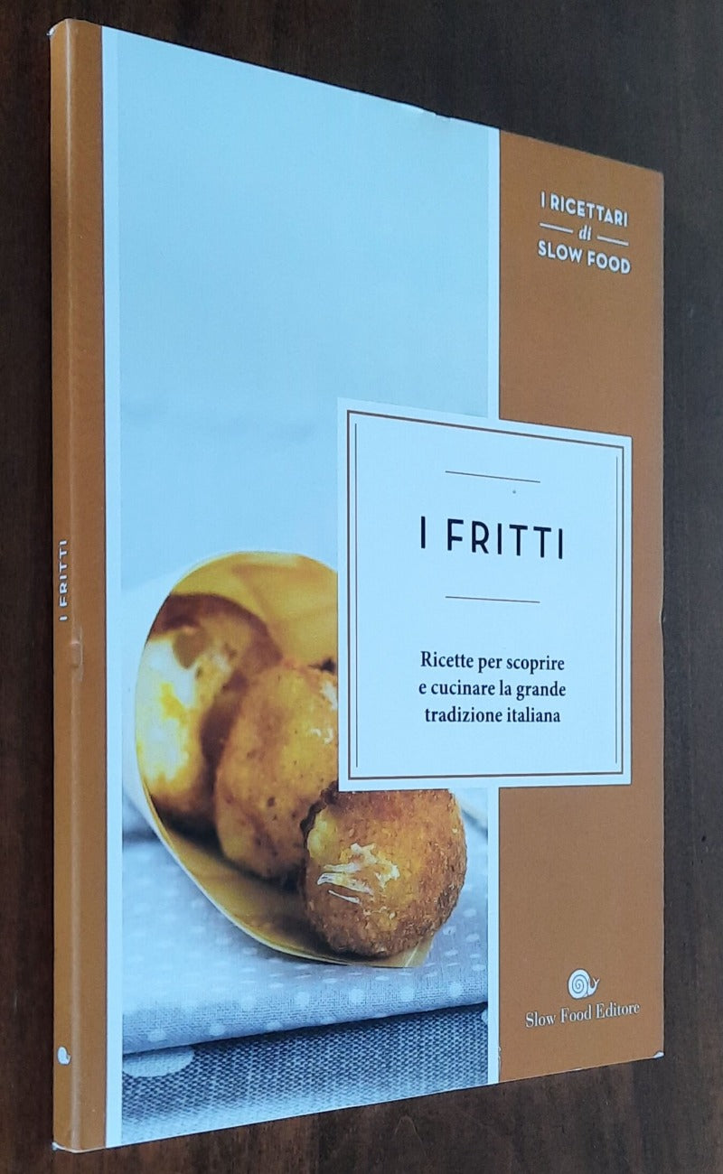 I fritti. Ricette per scoprire e cucinare la grande tradizione italiana