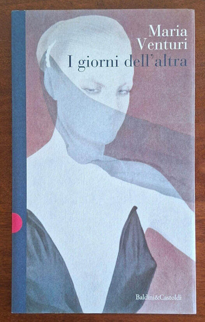 I giorni dell'altra - Maria Venturi - Baldini e Castoldi