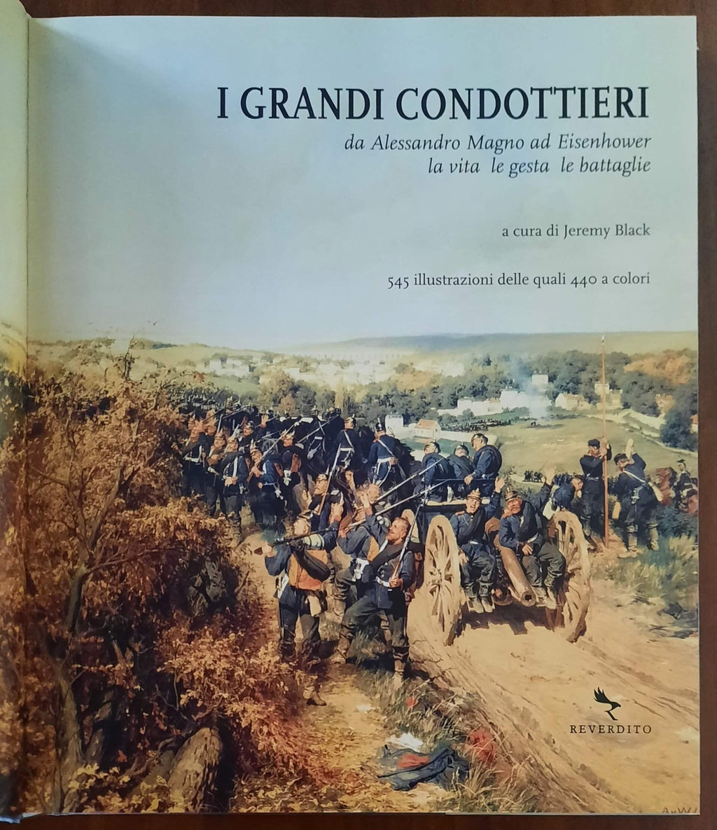 I grandi condottieri da Alessandro Magno ad Eisenhower. La vita, le gesta, le battaglie
