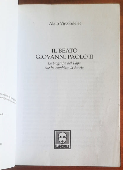 Il Beato Giovanni Paolo II. La biografia del Papa che ha cambiato la Storia