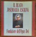 Il Beato Josemaria Escriva. Fondatore dell’Opus Dei - Libreria Biellese