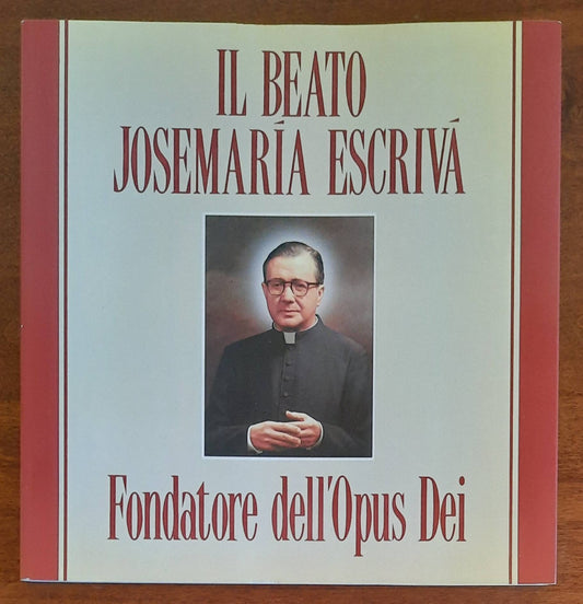 Il Beato Josemaria Escriva. Fondatore dell’Opus Dei