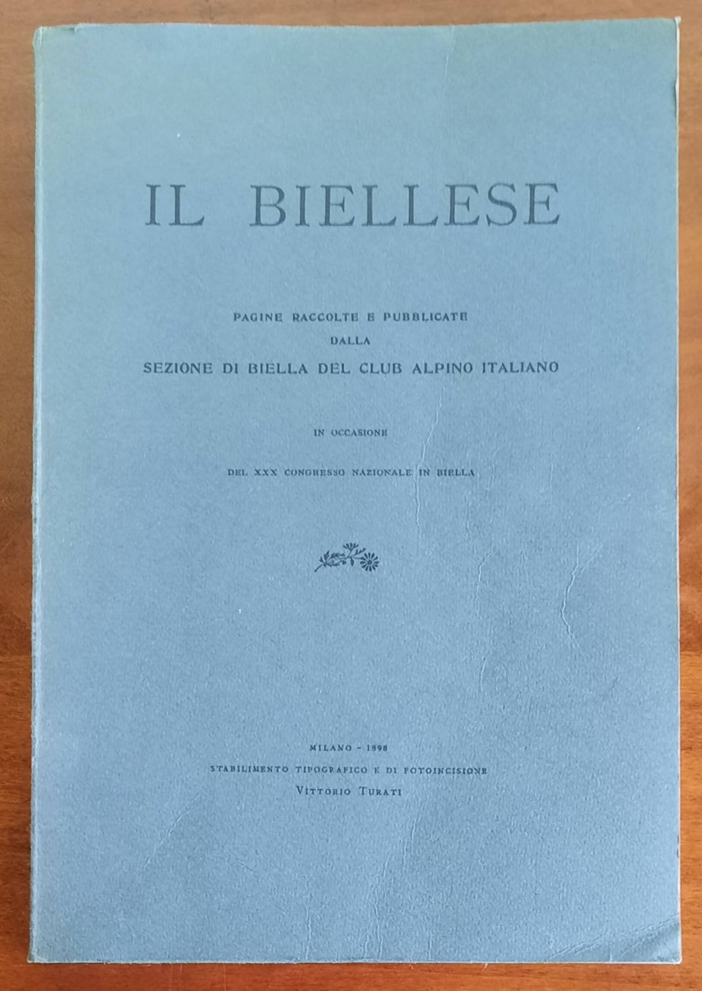 Il Biellese. Pagine raccolte e pubblicate dalla Sezione di Biella del Club Alpino Italiano