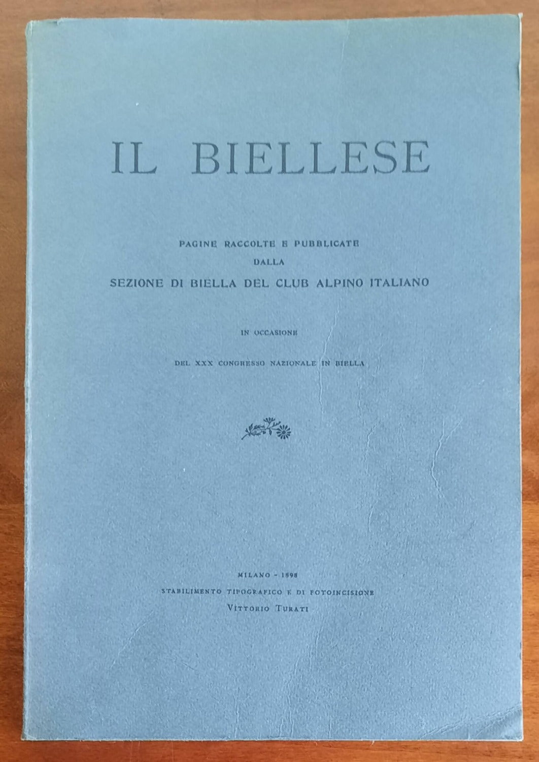 Il Biellese. Pagine raccolte e pubblicate dalla Sezione di Biella del Club Alpino Italiano