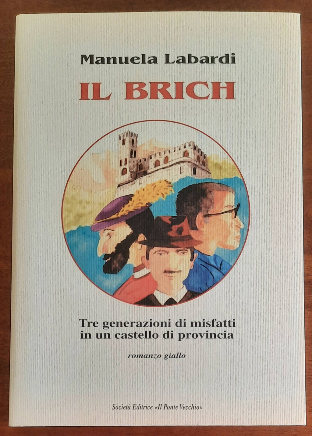 Il Brich. Tre generazioni di misfatti in un castello di provincia