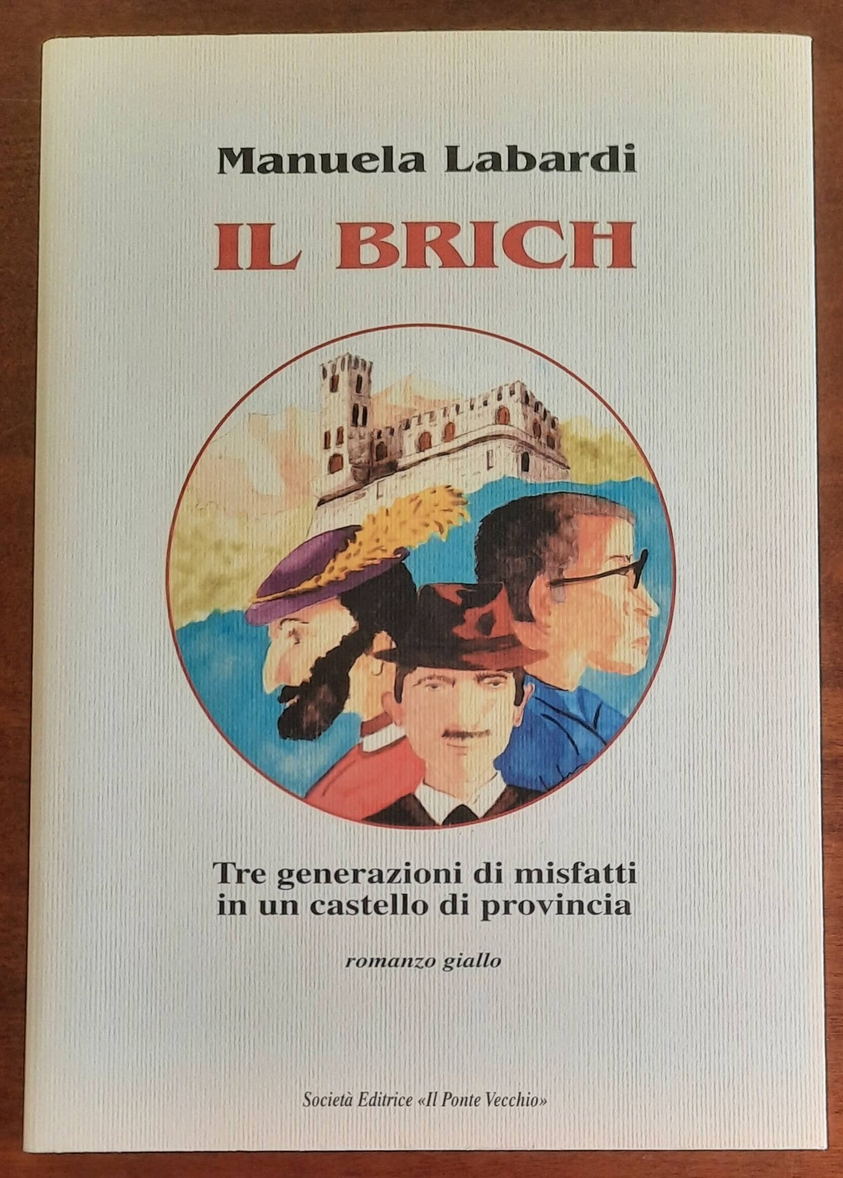 Il Brich. Tre generazioni di misfatti in un castello di provincia