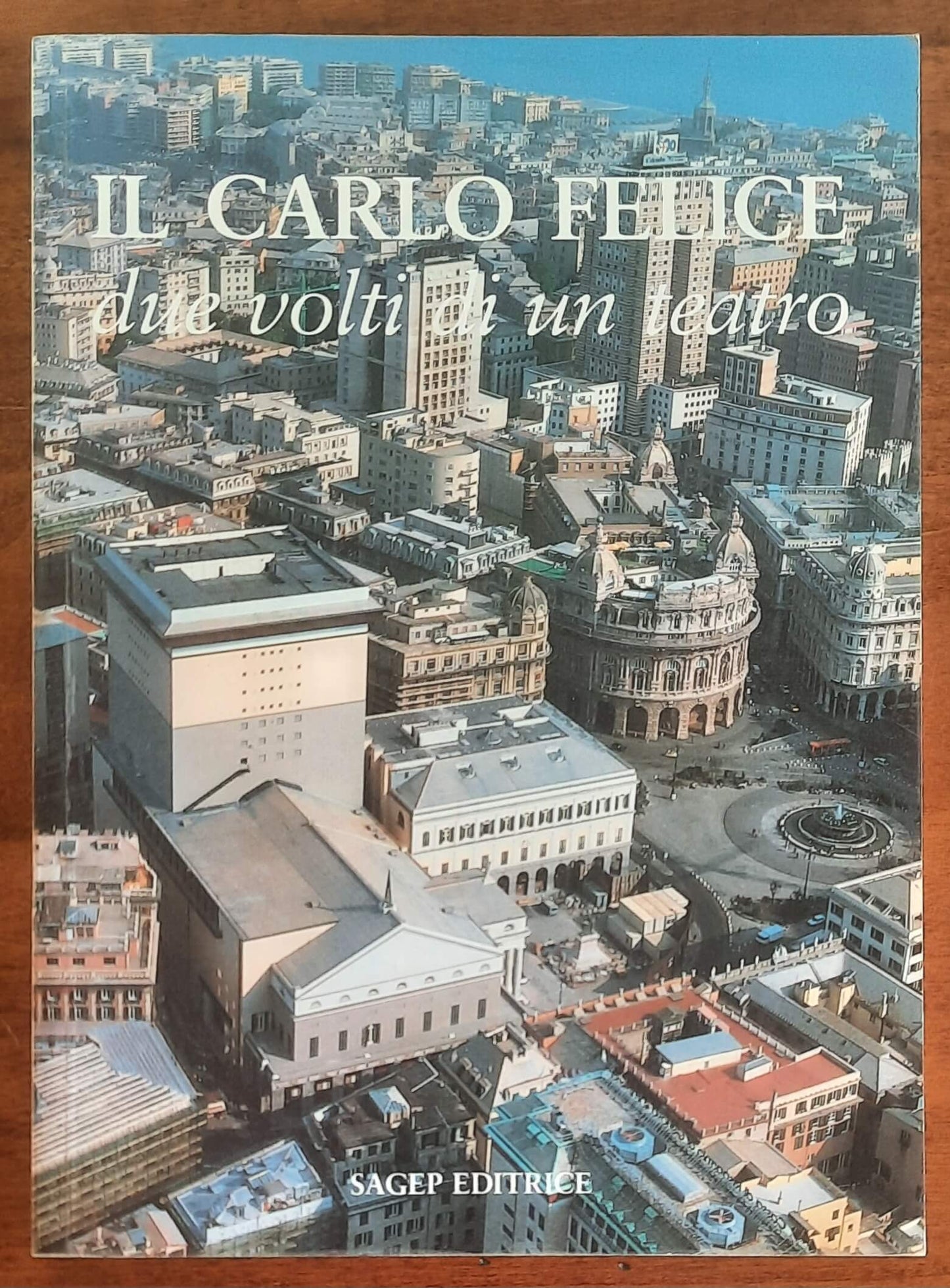 Il Carlo Felice due volti di un teatro - Sagep Editrice