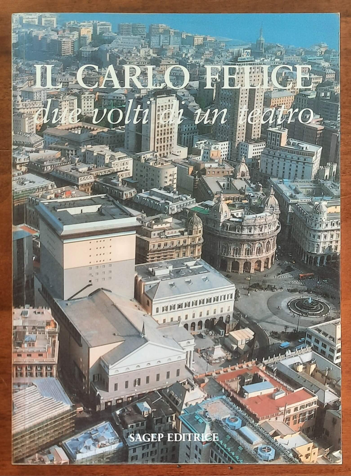 Il Carlo Felice due volti di un teatro - Sagep Editrice