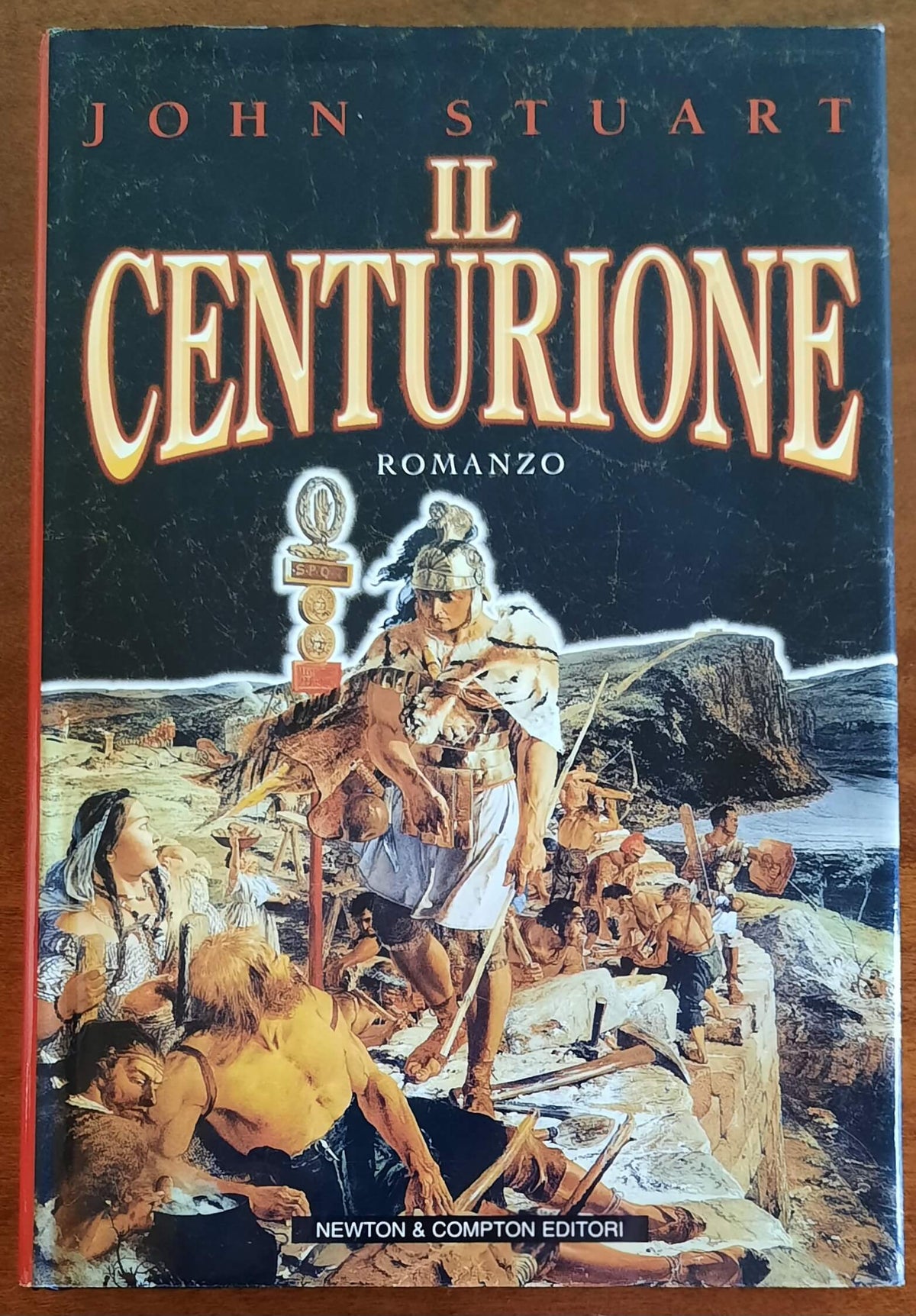 Il Centurione - di John Stuart - Newton Compton Editori