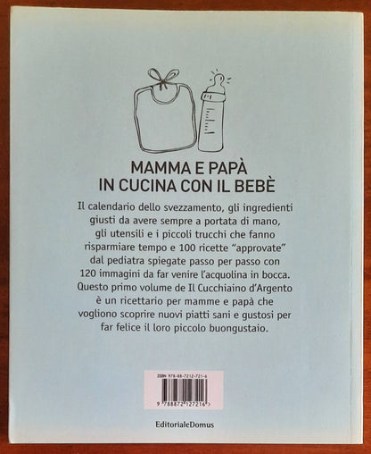 Il Cucchiaino d'Argento - Vol. 1 - 100 Pappe e Piattini Golosi. Da 0 a 5 anni