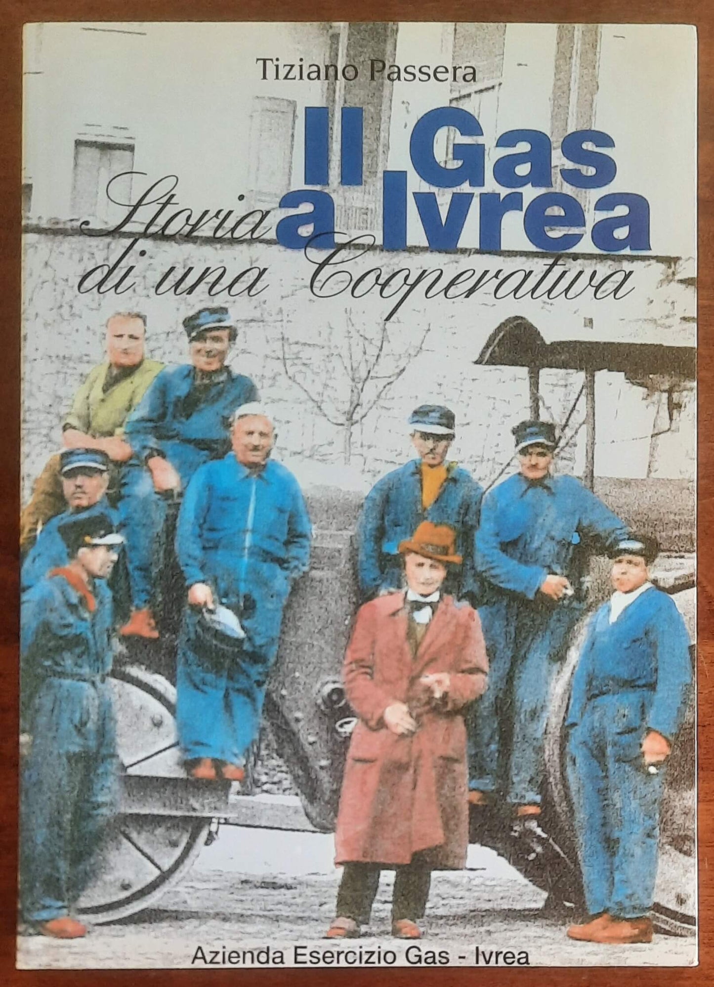 Il Gas a Ivrea. Storia di una Cooperativa - Azienda Esercizio Gas