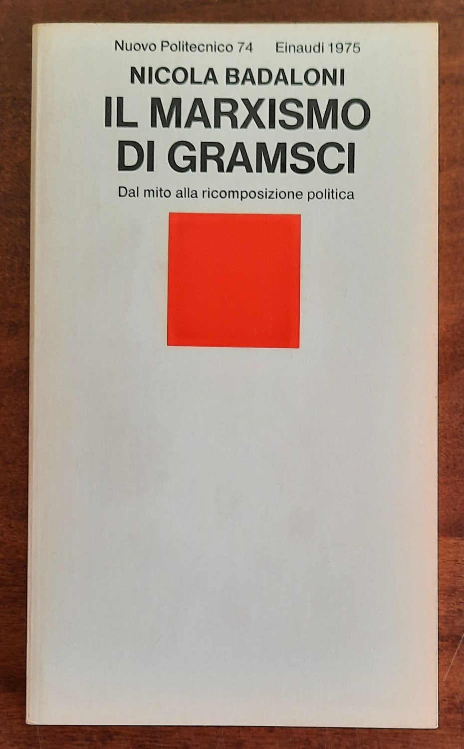 Il Marxismo di Gramsci. Dal mito alla ricomposizione politica