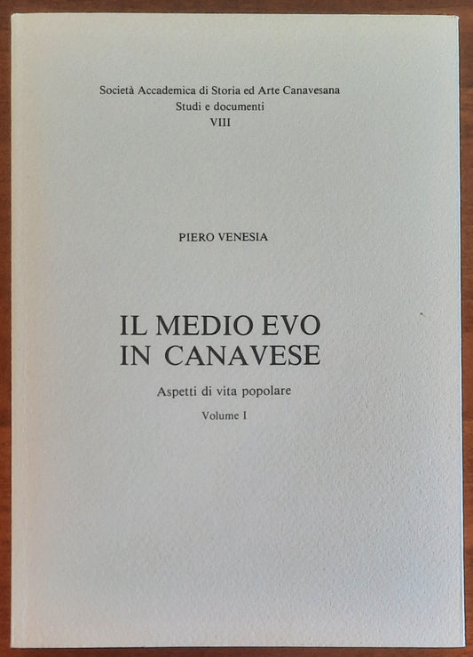 Il Medio Evo in Canavese. Aspetti di vita popolare - vol. 01 - Piero Venesia