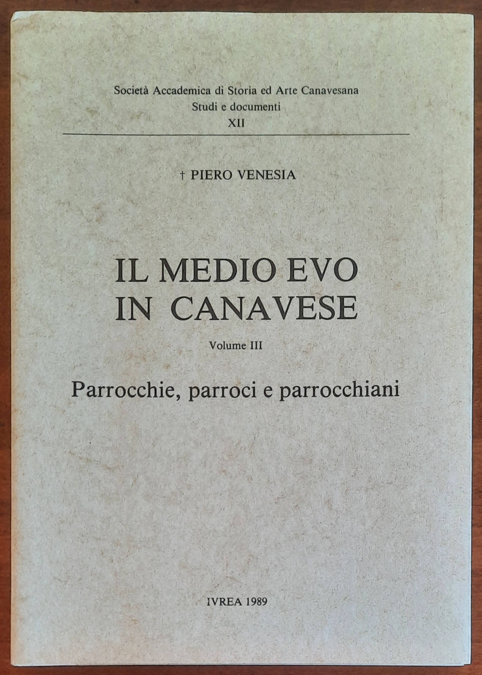 Il Medio Evo in Canavese. Parrocchie, parroci e parrocchiani - vol. 03 - Piero Venesia
