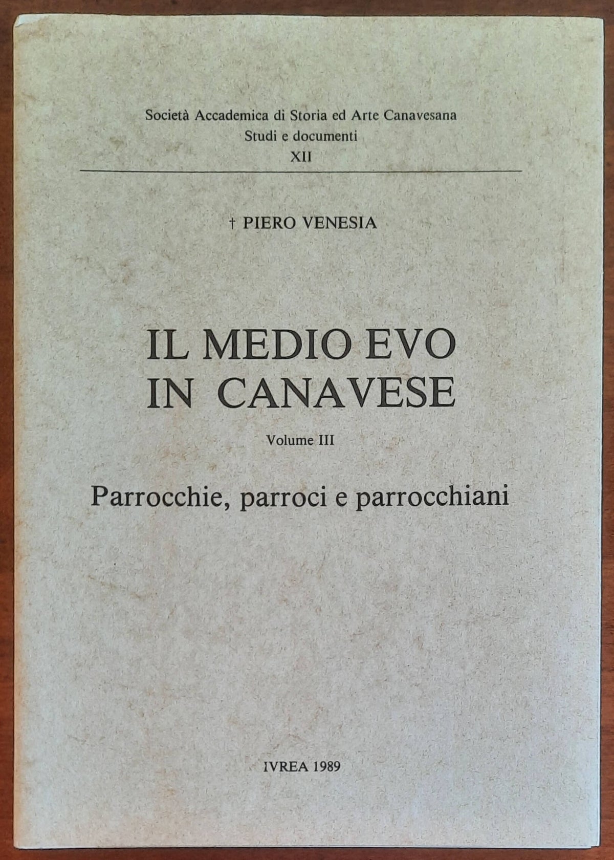 Il Medio Evo in Canavese. Parrocchie, parroci e parrocchiani - vol. 03 - Piero Venesia