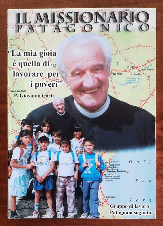 Il Missionario Patagonico. Vita e opere di Padre Giovanni Corti, missionario salesiano
