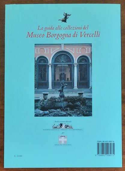 Il Museo Borgogna a Vercelli. Guida alle Collezioni - Umberto Allemandi