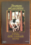 Il Palio delle contrade morte - di C. Fruttero e F. Lucentini - Mondadori