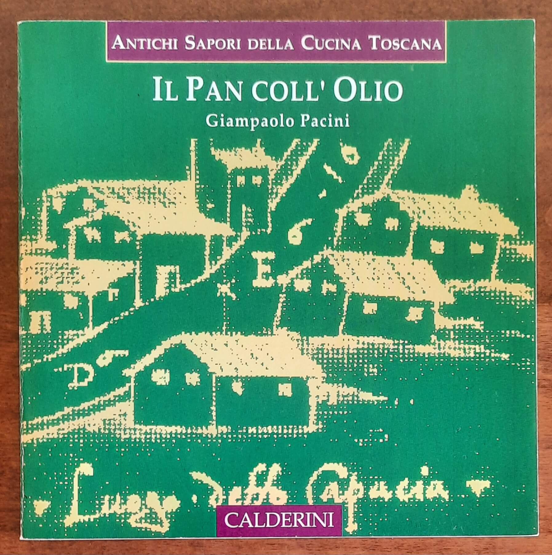 Il Pan coll’olio. Ricette di cucina toscana con pane e olio di oliva