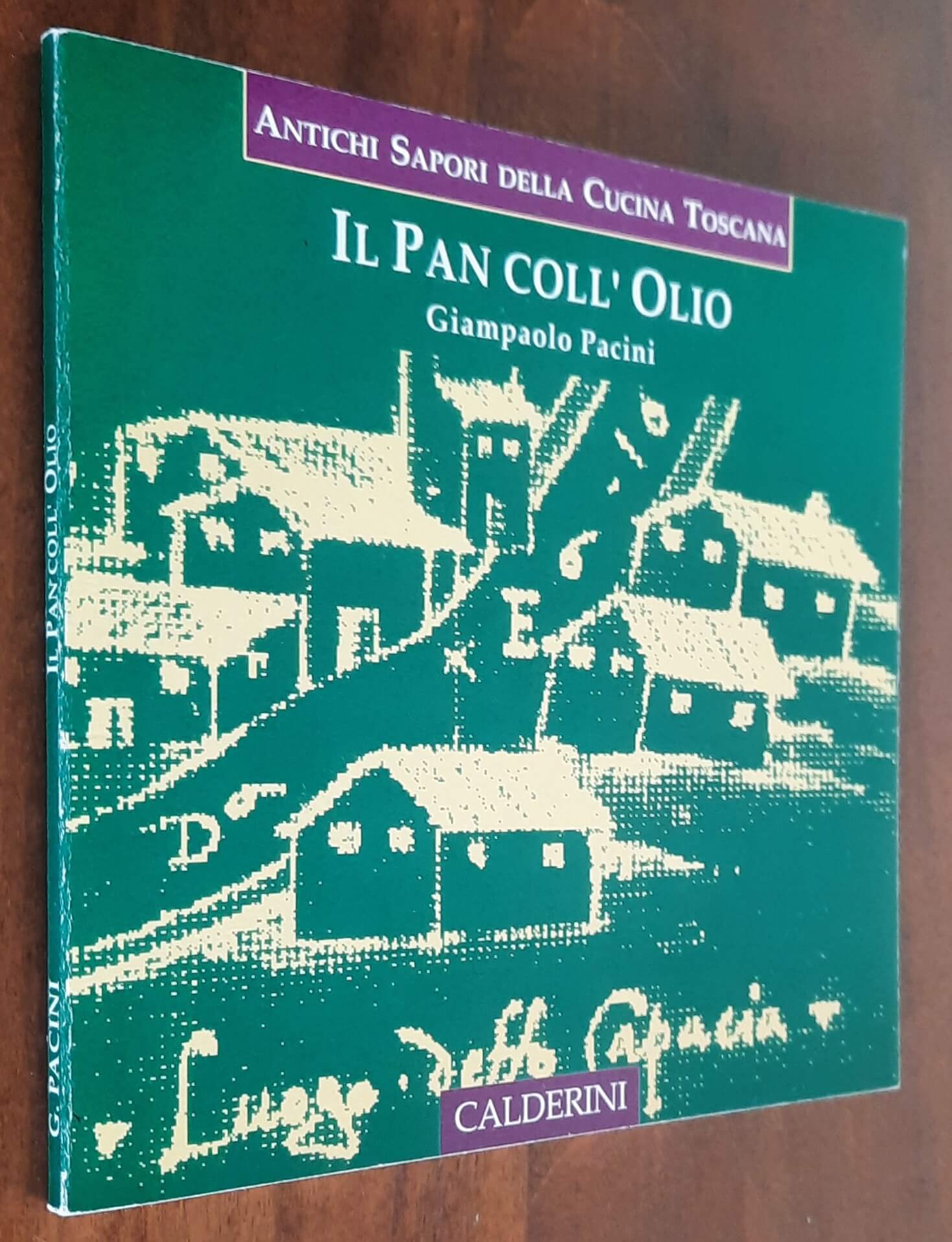 Il Pan coll’olio. Ricette di cucina toscana con pane e olio di oliva