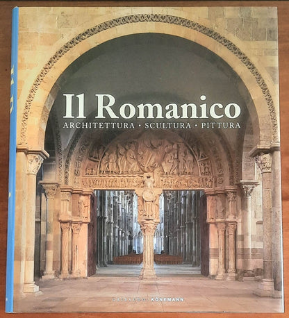 Il Romanico. Architettura, Scultura, Pittura - Gribaudo - Konemann