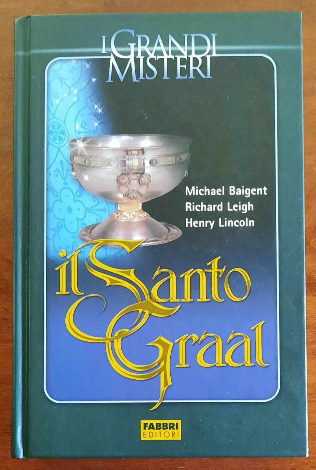 Il Santo Graal. Una catena di misteri lunga duemila anni - Fabbri Editori