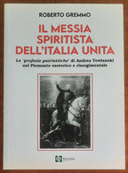 Il Messia spiritista dell’Italia unita. Le profezie patriottiche di Andrea Towianski nel Piemonte esoterico e risorgimentale