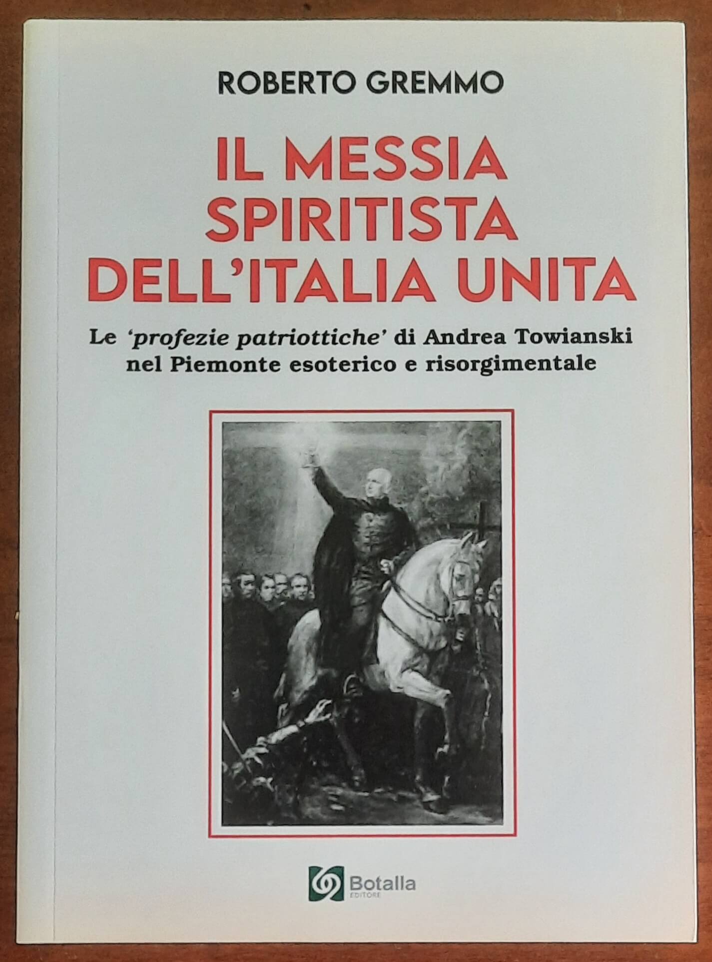 Il Messia spiritista dell’Italia unita. Le profezie patriottiche di Andrea Towianski nel Piemonte esoterico e risorgimentale
